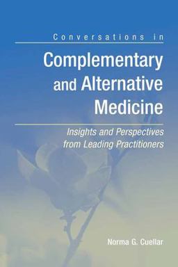 Conversations in Complementary and Alternative Medicine: Insights and Perspectives from Leading Practitioners  9780763738884 Front Cover