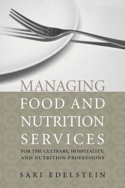 Managing Food and Nutrition Services for the Culinary, Hospitality, and Nutrition Professions  9780763740641 Front Cover