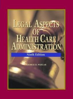 Legal Aspects of Health Care Administration 9th 9780763740948 Front Cover