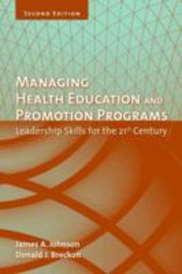 Managing Health Education and Promotion Programs Leadership Skills for the 21st Century 2nd 9780763742379 Front Cover