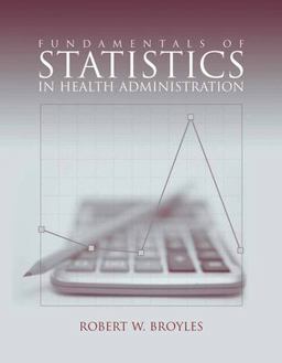 Fundamentals of Statistics in Health Administration  9780763745561 Front Cover