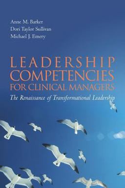 Leadership Competencies for Clinical Managers The Renaissance of Transformational Leadership  9780763747411 Front Cover