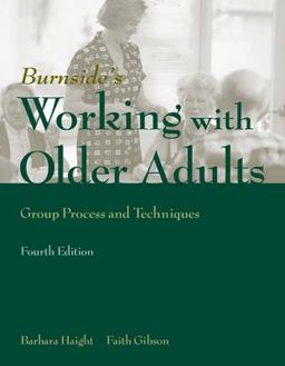 Working with Older Adults: Group Process and Technique 4th 9780763747701 Front Cover