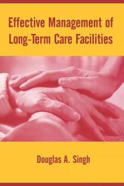 Effective Management of Long-Term Care Facilities  9780763748012 Front Cover