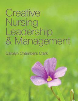Creative Nursing Leadership and Management  9780763749767 Front Cover