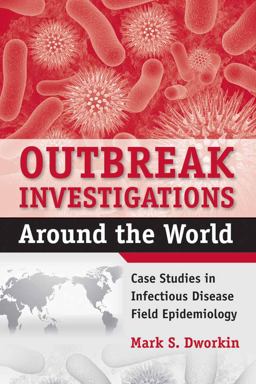Outbreak Investigations Around the World Case Studies in Infectious Disease Field Epidemiology  9780763751432 Front Cover
