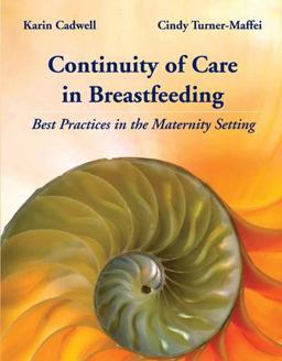 Continuity of Care in Breastfeeding: Best Practices in the Maternity Setting  9780763751845 Front Cover
