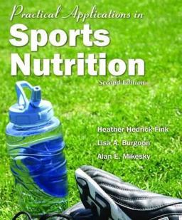 Practical Applications in Sports Nutrition 2nd 9780763754945 Front Cover