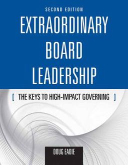Extraordinary Board Leadership: the Keys to High Impact Governing 2nd 9780763755430 Front Cover