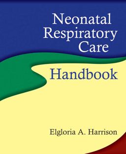 Neonatal Respiratory Care Handbook  9780763755461 Front Cover