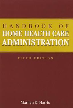 Handbook of Home Health Care Administration 5th 9780763755829 Front Cover