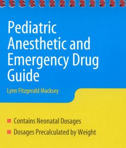 Pediatric Anesthesia and Emergency Drug Guide  9780763755997 Front Cover