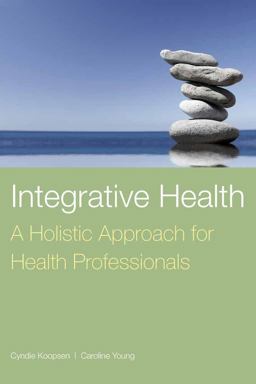 Integrative Health: a Holistic Approach for Health Professionals  9780763757618 Front Cover