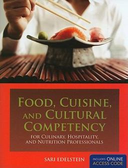 Food, Cuisine, and Cultural Competency for Culinary, Hospitality, and Nutrition Professionals  9780763759650 Front Cover