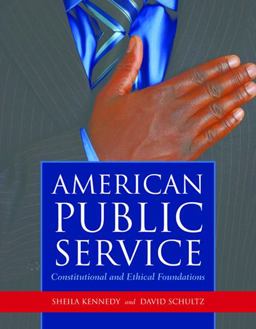 American Public Service Constitutional and Ethical Foundations  9780763760021 Front Cover