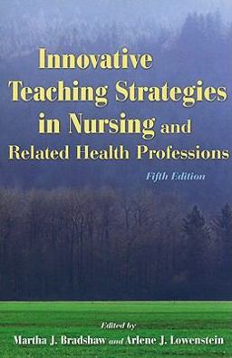 Innovative Teaching Strategies in Nursing and Related Health Professions 5th 9780763763442 Front Cover