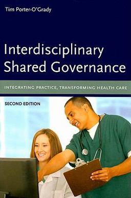 Interdisciplinary Shared Governance Integrating Practice, Transforming Health Care 2nd 9780763765415 Front Cover
