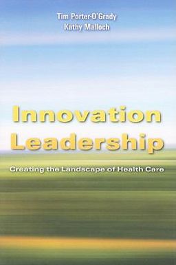 Innovation Leadership Creating the Landscape of Health Care  9780763765439 Front Cover