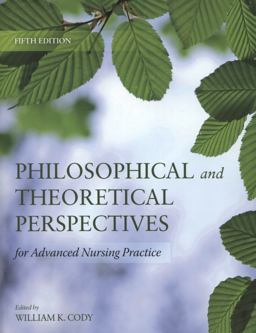 Philosophical and Theoretical Perspectives for Advanced Nursing Practice 5th 9780763765705 Front Cover