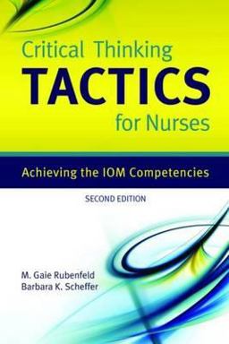 Critical Thinking Tactics for Nurses Achieving the IOM Competencies 2nd 9780763765842 Front Cover