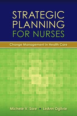 Strategic Planning for Nurses: Change Management in Health Care  9780763766177 Front Cover