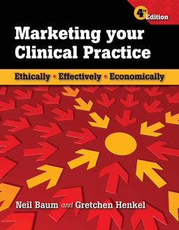 Marketing Your Clinical Practice: Ethically, Effectively, Economically 4th 9780763769833 Front Cover