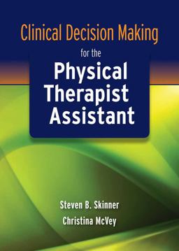 Clinical Decision Making for the Physical Therapist Assistant 2010 9780763771256 Front Cover