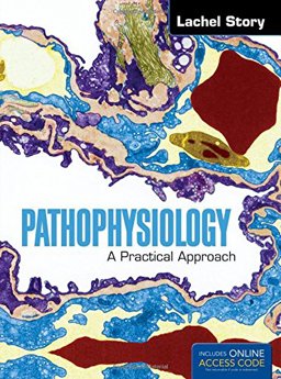 Pathophysiology A Practical Approach  9780763772383 Front Cover
