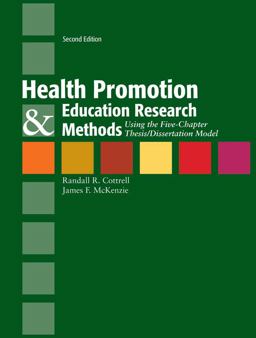 Health Promotion and Education Research Methods: Using the Five Chapter Thesis/ Dissertation Model 2nd 9780763775070 Front Cover