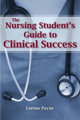 Nursing Student's Guide to Clinical Success  9780763776145 Front Cover