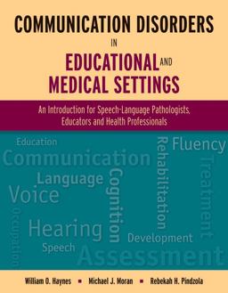 Communication Disorders in Educational and Medical Settings Communication Disorders in Educational and Medical Settings