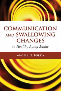 Communication and Swallowing Changes in Healthy Aging Adults  9780763776565 Front Cover