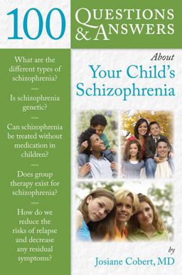 100 Questions and Answers about Your Child's Schizophrenia  9780763778088 Front Cover