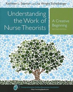 Understanding the Work of Nurse Theorists A Creative Beginning 2nd 9780763778163 Front Cover