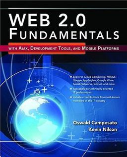 Web 2. 0 Fundamentals: with AJAX, Development Tools, and Mobile Platforms