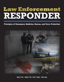 Law Enforcement Responder Principles of Emergency Medicine, Rescue, and Force Protecti