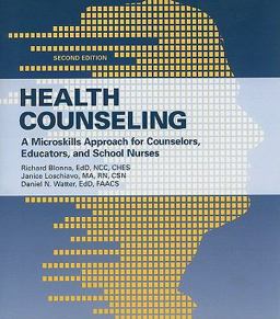 Health Counseling A Microskills Approach for Counselors, Educators, and School Nurses 2nd 9780763781569 Front Cover