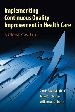 Implementing Continuous Quality Improvement in Health Care a Global Casebook  9780763795368 Front Cover