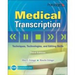 Medical Transcription: Techniques, Technologies, and Editing Skills Medical Transcription: Techniques, Technologies, and Editing Skills