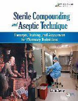 Sterile Compounding and Aseptic Technique Text with Student Resources DVD  9780763840839 Front Cover