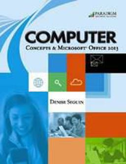 Computer Concepts and Microsoft Office 2013 Text with CD