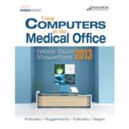 Using Computers in the Medical Office 2013 Text with CD Using Computers in the Medical Office 2013 Text with CD