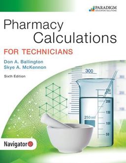Pharmacy Calculations for Technicians Pharmacy Calculations for Technicians