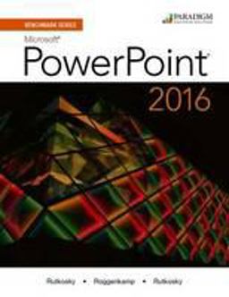 Benchmark Series: Microsoft® PowerPoint 2016