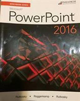 Benchmark Series: Microsoft® PowerPoint 2016