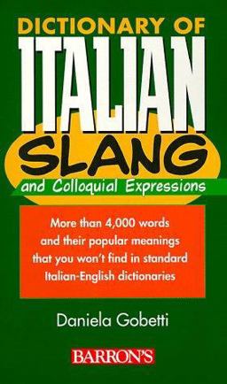 Dictionary of Italian Slang and Colloquial Expressions  9780764104329 Front Cover