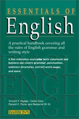 Essentials of English : A Practical Handbook Covering All the Rules of English Grammar and Writing Style 5th 9780764113673 Front Cover