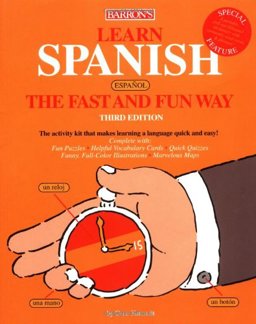 Learn Spanish the Fast and Fun Way 3rd 9780764125508 Front Cover