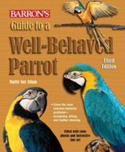 Guide to a Well-Behaved Parrot 3rd 9780764136672 Front Cover