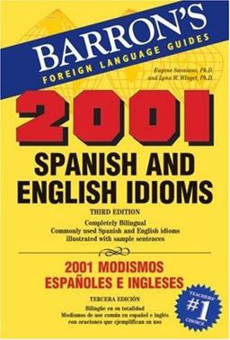 2001 Spanish and English Idioms 2001 Modismos Espaï¿½oles e Ingleses 3rd 9780764137440 Front Cover